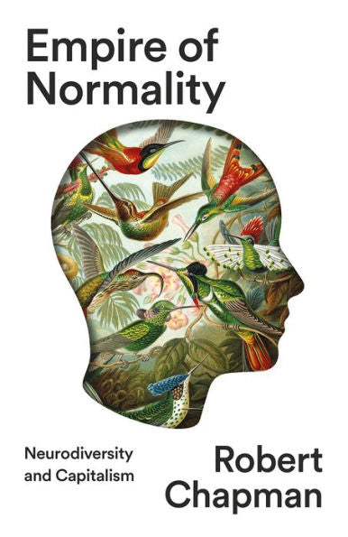 Empire Of Normality: Neurodiversity And Capitalism