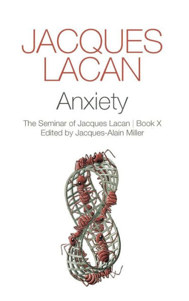 Anxiety: The Seminar Of Jacques Lacan, Book X (The Seminar Of Jacques Lacan, 10)
