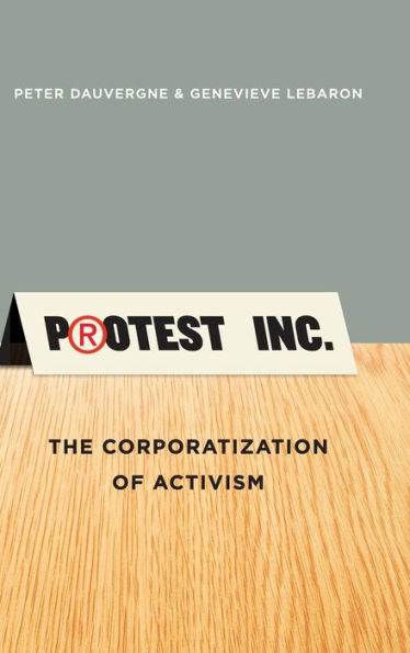Protest Inc.: The Corporatization Of Activism