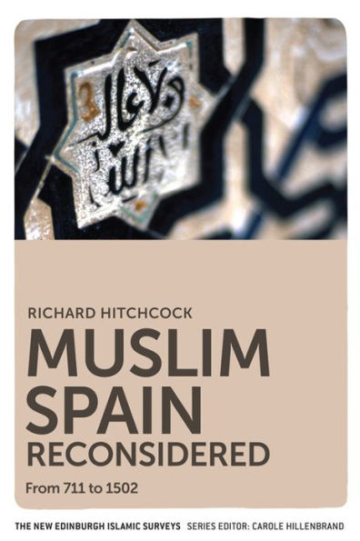 Muslim Spain Reconsidered: From 711 To 1502 (The New Edinburgh Islamic Surveys)
