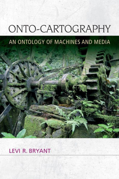 Onto-Cartography: An Ontology Of Machines And Media (Speculative Realism)
