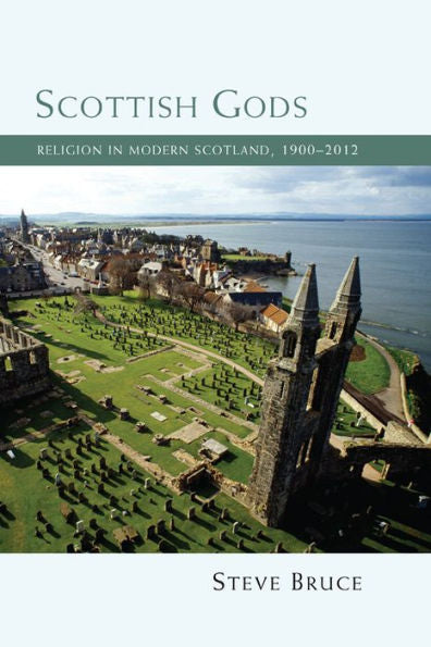 Scottish Gods: Religion In Modern Scotland 1900-2012