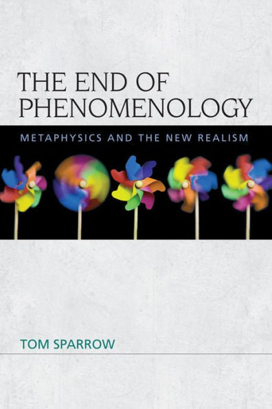 The End Of Phenomenology: Metaphysics And The New Realism (Speculative Realism)