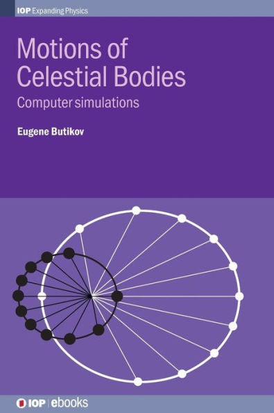 Motions Of Celestial Bodies (Iop Expanding Physics)