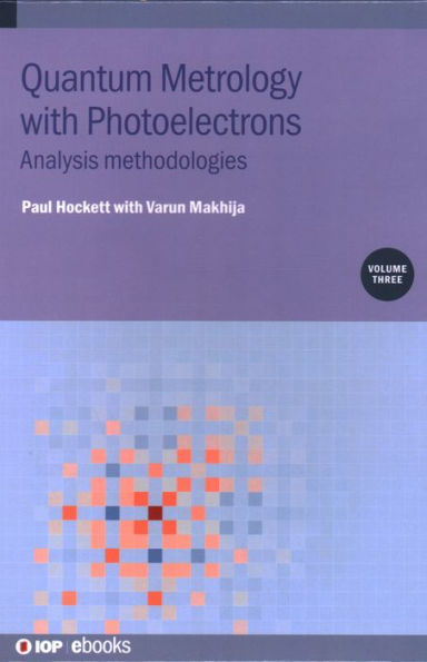 Quantum Metrology With Photoelectrons: Analysis Methodologies (Iop Ebooks)