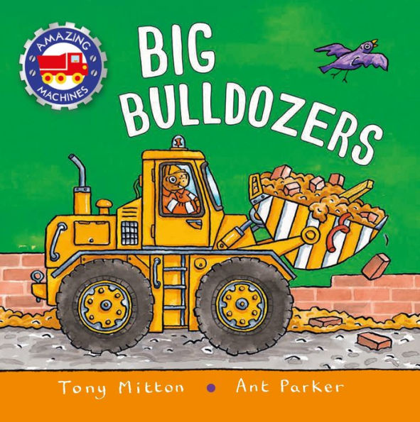 Amazing Machines: Big Bulldozers - 9780753476352