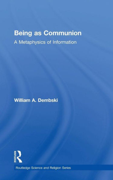 Being As Communion: The Metaphysics Of Information (Ashgate Science And Religion Series)