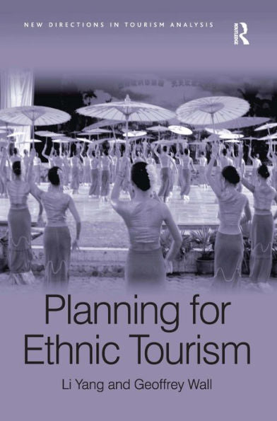 Planning For Ethnic Tourism (New Directions In Tourism Analysis)