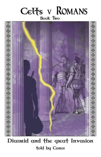 Celts V Romans Book Two: Diarmid And The Great Invasion