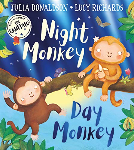 Night Monkey, Day Monkey: Julia Donaldson??????S Bestselling Rhyming Picture Book ?????? Now With A Fabulously Foiled Cover!