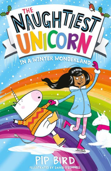 The Naughtiest Unicorn In A Winter Wonderland: The Magical New Book In The Bestselling Naughtiest Unicorn Series! (The Naughtiest Unicorn Series) (Book 9)