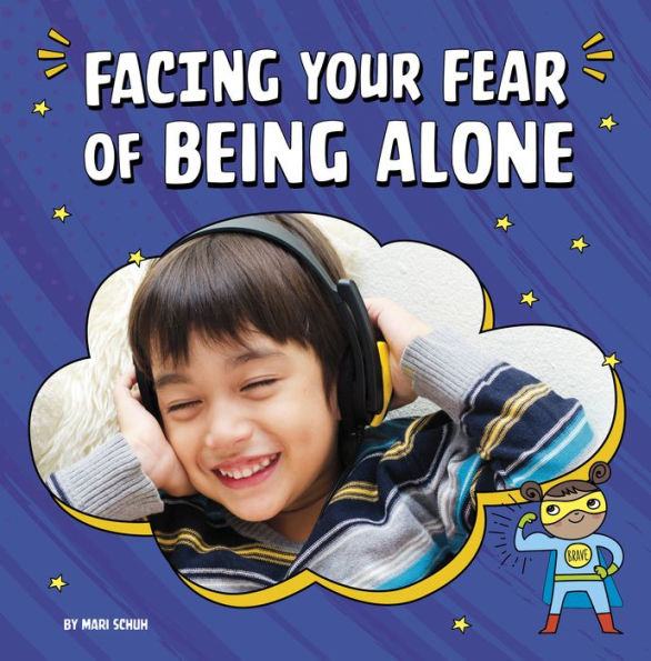 Facing Your Fear Of Being Alone (Facing Your Fears) - 9780756571252