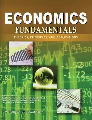 Economics Fundamentals: Theories, Principles, And Applications