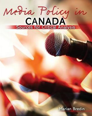 Media Policy In Canada: Sources For Critical Analysis