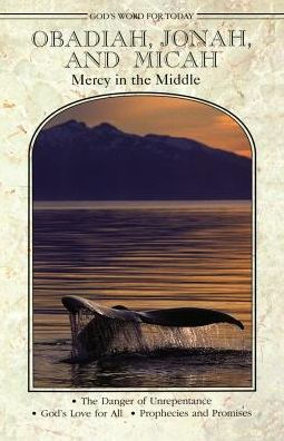 God'S Word For Today: Obadiah, Jonah, Micah