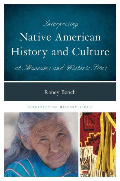 Interpreting Native American History And Culture At Museums And Historic Sites (Volume 1) (Interpreting History, 1)