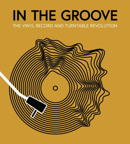 In The Groove: The Vinyl Record And Turntable Revolution