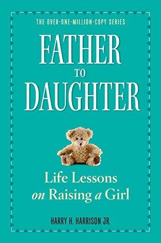 Father To Daughter, Revised Edition: Life Lessons On Raising A Girl