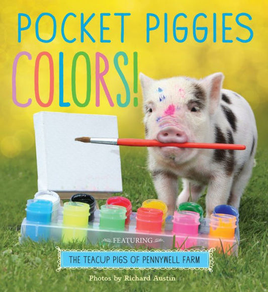 Pocket Piggies Colors!: Featuring The Teacup Pigs Of Pennywell Farm