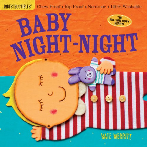 Indestructibles: Baby Night-Night: Chew Proof ?? Rip Proof ?? Nontoxic ?? 100% Washable (Book For Babies, Newborn Books, Safe To Chew)
