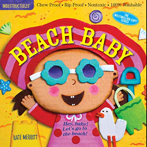 Indestructibles: Beach Baby: Chew Proof ?? Rip Proof ?? Nontoxic ?? 100% Washable (Book For Babies, Newborn Books, Safe To Chew)