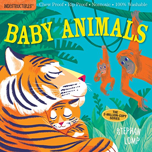 Indestructibles: Baby Animals: Chew Proof ?? Rip Proof ?? Nontoxic ?? 100% Washable (Book For Babies, Newborn Books, Safe To Chew)