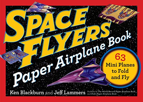 Space Flyers Paper Airplane Book: 63 Mini Planes To Fold And Fly (Paper Airplanes)