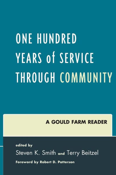 One Hundred Years Of Service Through Community: A Gould Farm Reader