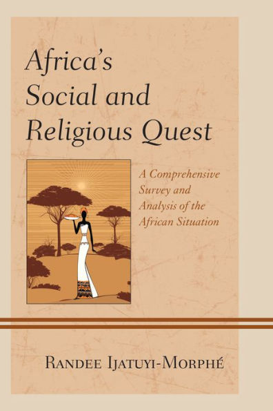 Africa'S Social And Religious Quest: A Comprehensive Survey And Analysis Of The African Situation