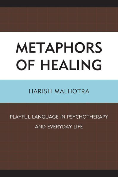 Metaphors Of Healing: Playful Language In Psychotherapy And Everyday Life