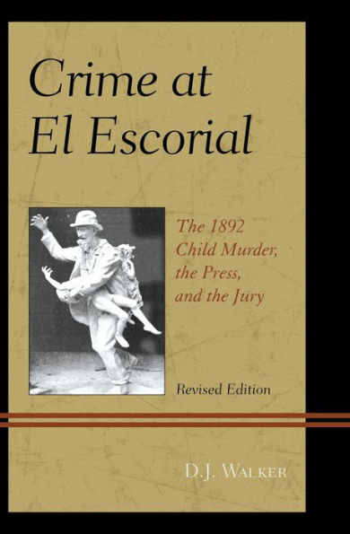 Crime At El Escorial: The 1892 Child Murder, The Press, And The Jury