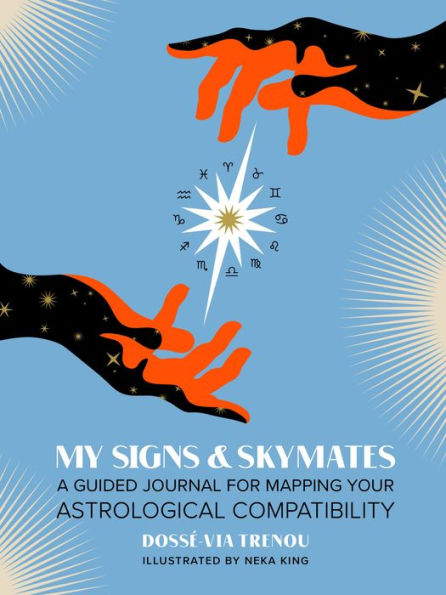 My Signs & Skymates: A Guided Journal For Mapping Your Astrological Compatibility