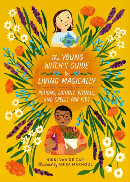 The Young Witch’S Guide To Living Magically: Potions, Lotions, Rituals, And Spells For Kids