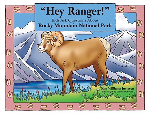 Hey Ranger! Kids Ask Questions About Rocky Mountain National Park (Hey Ranger! Series)