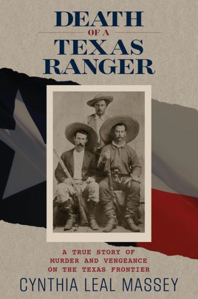 Death Of A Texas Ranger: A True Story Of Murder And Vengeance On The Texas Frontier