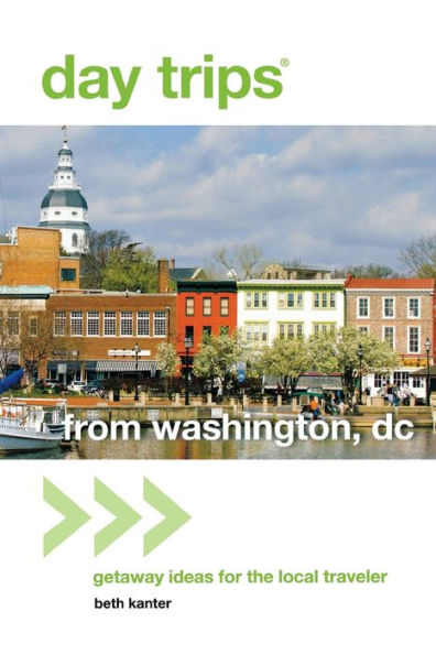 Day Trips® From Washington, Dc: Getaway Ideas For The Local Traveler (Day Trips Series)