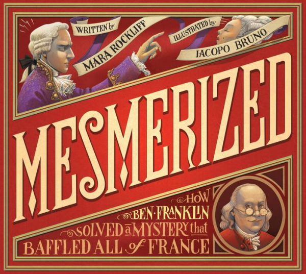 Mesmerized: How Ben Franklin Solved A Mystery That Baffled All Of France