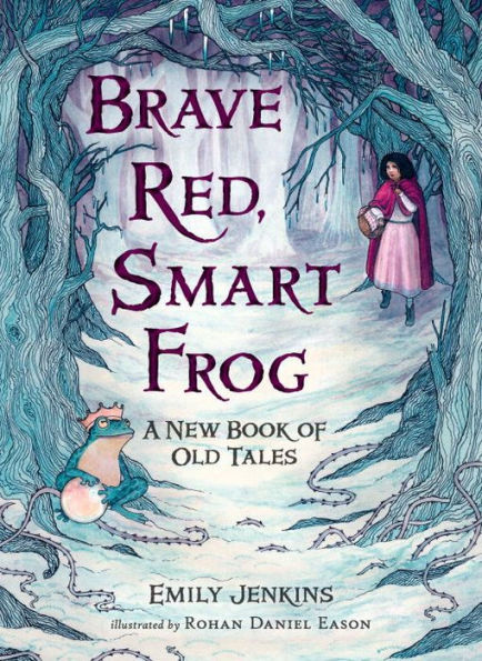 Brave Red, Smart Frog: A New Book Of Old Tales