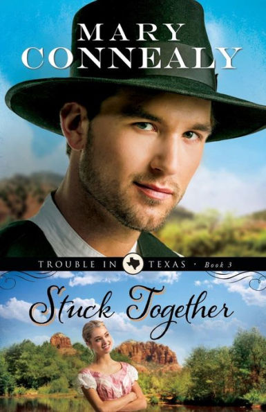Stuck Together: (An Inspirational Historical Western Cowboy Romance Set In Texas) (Trouble In Texas)