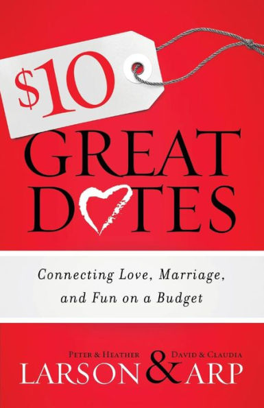 $10 Great Dates: Connecting Love, Marriage, And Fun On A Budget