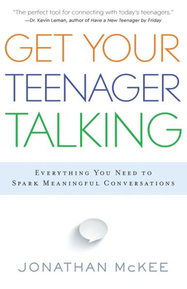 Get Your Teenager Talking: Everything You Need To Spark Meaningful Conversations