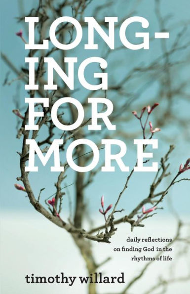 Longing For More: Daily Reflections On Finding God In The Rhythms Of Life