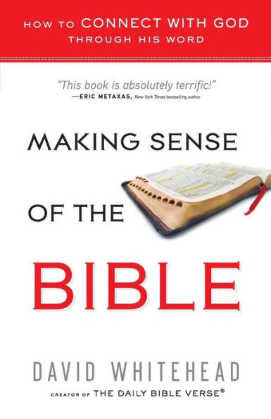 Making Sense Of The Bible: How To Connect With God Through His Word