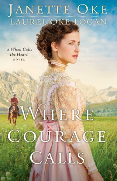 Where Courage Calls (Return To The Canadian West)