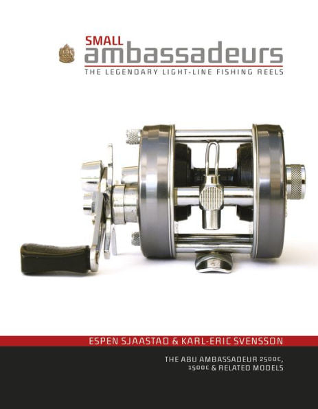 Small Ambassadeurs: The Legendary Light-Line Fishing Reels: The Abu Ambassadeur 2500C, 1500C & Related Models
