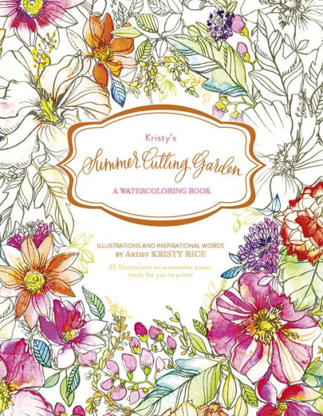 Kristy'S Summer Cutting Garden: A Watercoloring Book (Kristy'S Cutting Garden, 2)