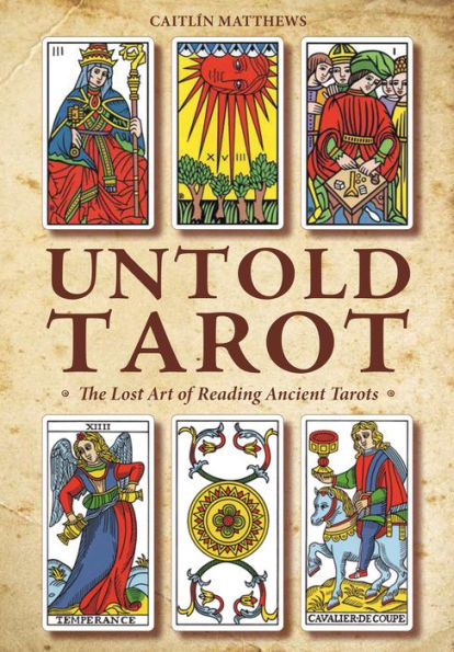 Untold Tarot: The Lost Art Of Reading Ancient Tarot