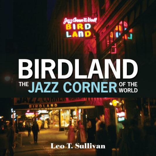 Birdland, The Jazz Corner Of The World: An Illustrated Tribute, 1949??965