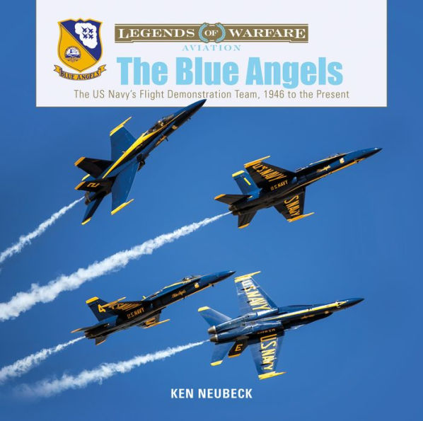 The Blue Angels: The Us Navy'S Flight Demonstration Team, 1946 To The Present (Legends Of Warfare: Aviation, 13)