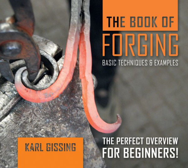 The Book Of Forging: Basic Techniques & Examples